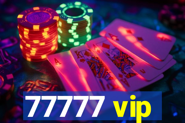 77777 vip